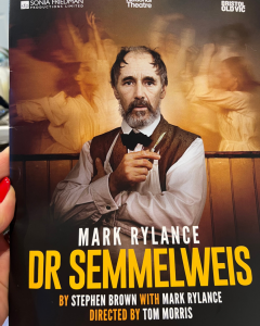 A picture of the programme from the play Dr Semmelweis. It has a picture of Mark Rylance as Dr Semmelweis on the front cover